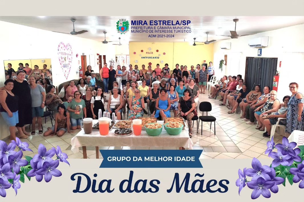 Mira Estrela realizou uma festa especial no dia 09 de maio, para comemorar o Dia das Mães com o Grupo da Melhor Idade no CCI