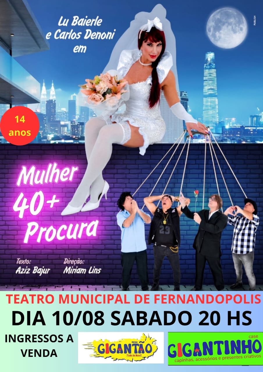 TEATRO MUNICIPAL DE FERNANDÓPOLIS TRÁS A PEÇA : MULHER 40+ PROCURA. COM OS ATORES, LU  BAIERTE  E CARLOS DENONI