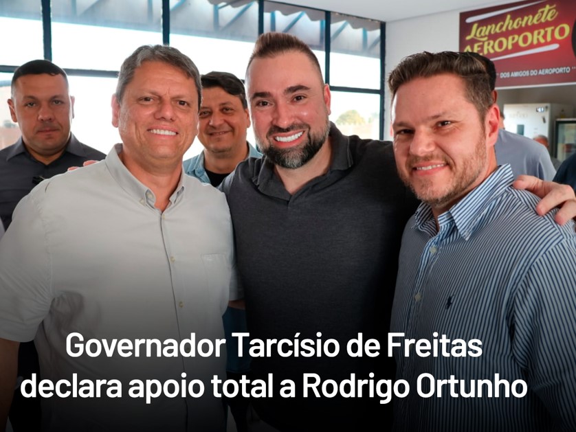 Governador Tarcísio de Freitas confirma apoio a Rodrigo Ortunho